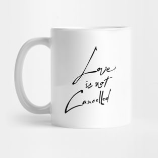 love is not cancelled design Mug